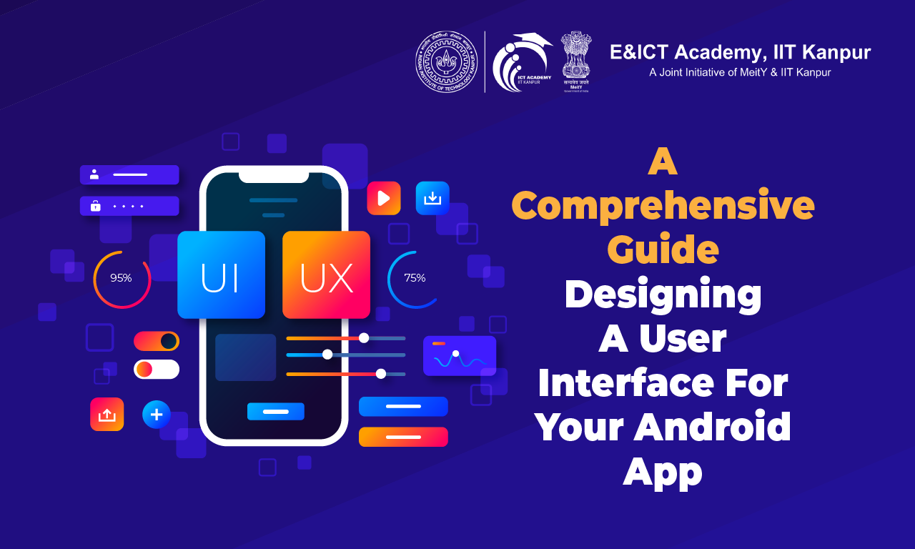 A Comprehensive Guide: Designing a User Interface for Your Android App